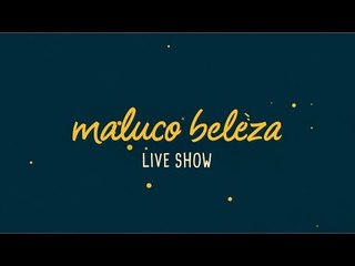 Maluco Beleza LIVESHOW - Rui Cruz