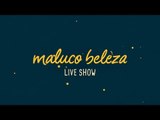 Maluco Beleza LIVESHOW - Miguel Godinho