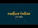 Maluco Beleza LIVESHOW - Ângelo Rodrigues