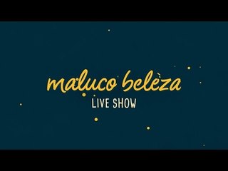 Maluco Beleza LIVESHOW - MIKELEVEN