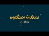 Maluco Beleza LIVESHOW - João Camargo