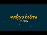Maluco Beleza LIVESHOW - IBERANIME / 4GAMERS 2017