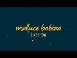 Maluco Beleza LIVESHOW - Sofia Ramada Curto