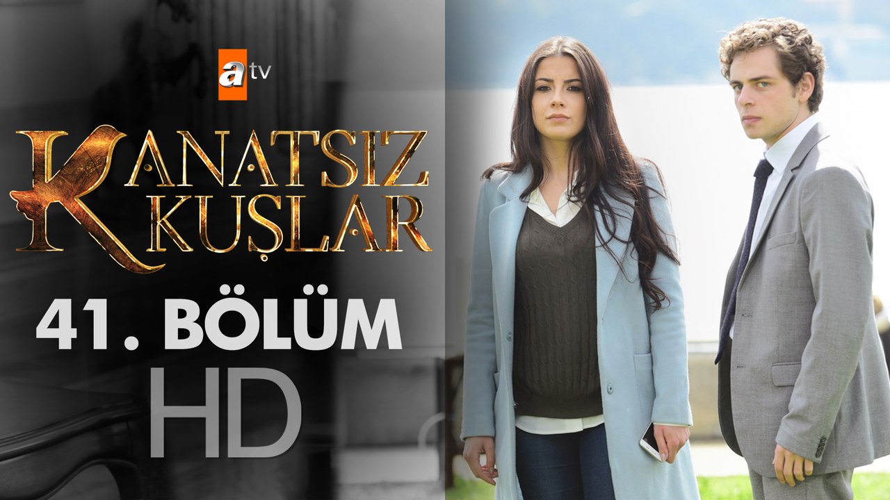Kanatsız Kuşlar 41. Bölüm