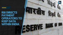 Reserve Bank of India directs payment operators to keep data within India