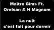 Maître Gims ft. Orelsan & H Magnum - La nuit c'est fait pour dormir (Paroles/Lyrics)