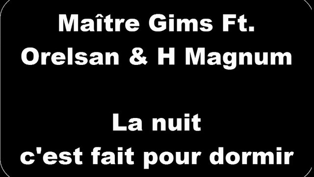 Maître Gims ft. Orelsan & H Magnum - La nuit c'est fait pour dormir (Paroles/Lyrics)