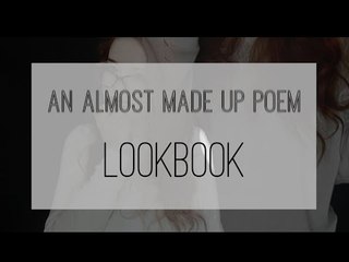 An Almost Made Up Poem ● LOOKBOOK