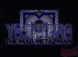Yoshihiro the Mad Metal Man - VHSRIP - Version Complete