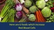 6 Foods to Increase Red Blood Cells