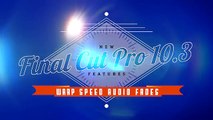 Final Cut Pro 10.3 New Features Lesson 5: Warp Speed Audio Fades