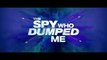 The Spy Who Dumped Me (2018) Teaser Trailer