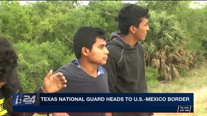 i24NEWS DESK | Texas national guard heads to U.S.-Mexico border | Staurday, April 7th 2018