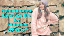 Neha Dhupia ditched luxurious life for “Roadies Xtreme”