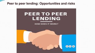 Peer to peer lending: Opportunities and risks