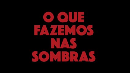 O QUE FAZEMOS NAS SOMBRAS   Trailer Legendado