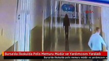 Bursa'da İlkokulda Polis Memuru Müdür ve Yardımcısını Yaraladı