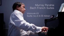 Murray Perahia - Bach: The French Suites - Suite by Suite - No. 3 in B Minor (Interview/Performance)