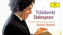 Gustavo Dudamel - Tchaikovsky - Shakespeare & Tchaikovsky (Trailer)
