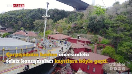 Boğazdaki kazanın hemen öncesine ait telsiz konuşmaları ortaya çıktı