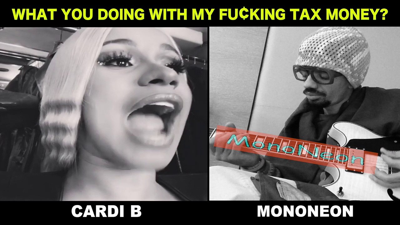MonoNeon & Cardi B - "WHAT YOU DOING WITH MY TAX MONEY"