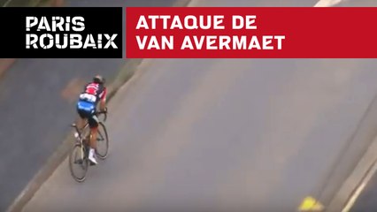 Attaque Van Avermaet - Paris-Roubaix 2018