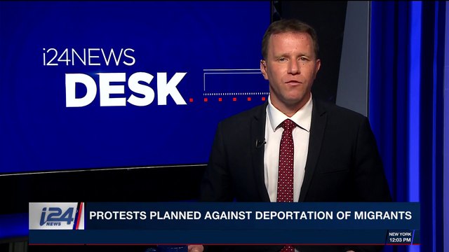 i24NEWS DESK | Protests planned against deportation of migrants | Sunday, April 8th 2018