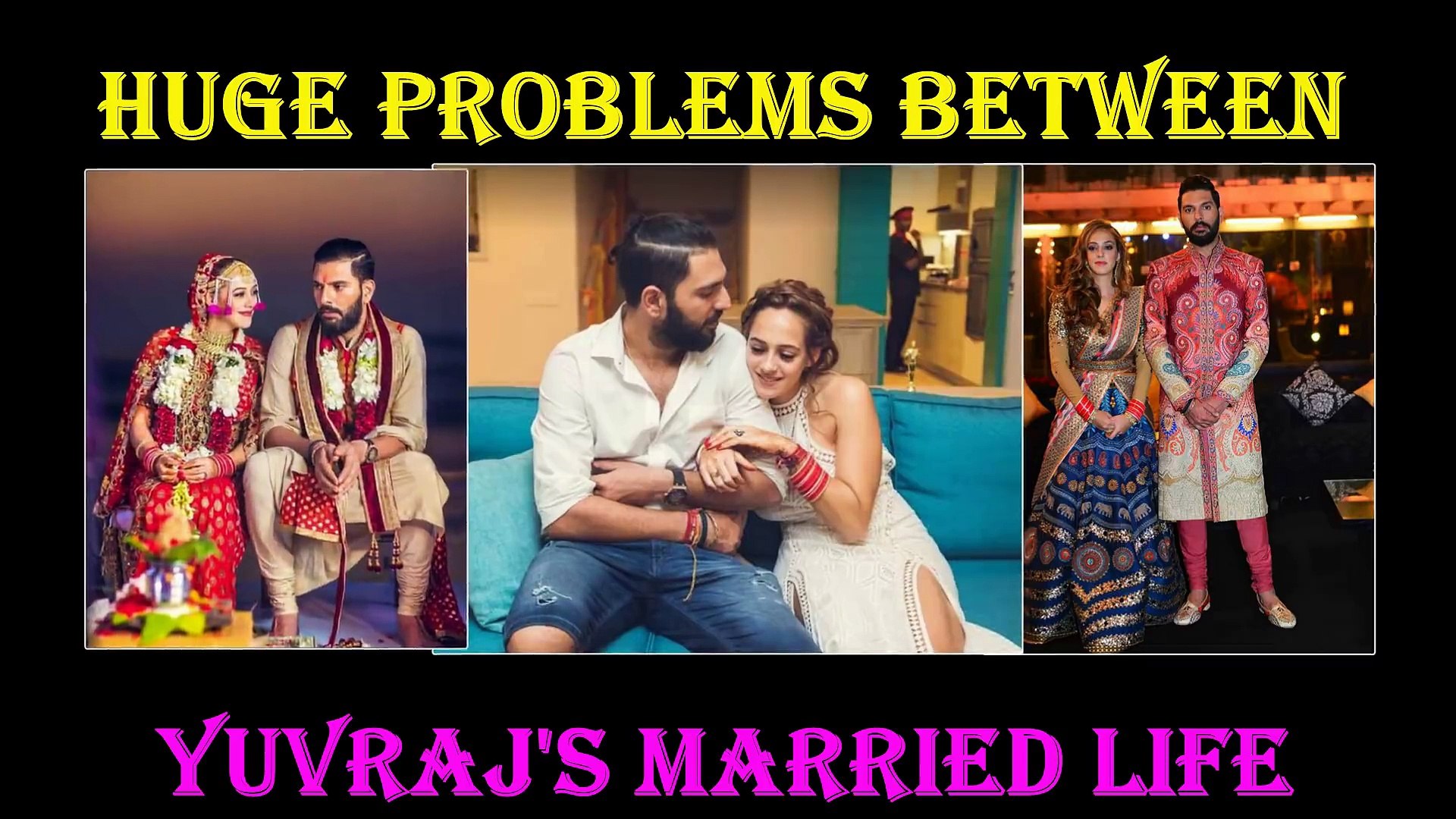 Latest Celebrities News: Huge Problems in Yuvraj's Married Life