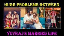 Latest Celebrities News: Huge Problems in Yuvraj's Married Life