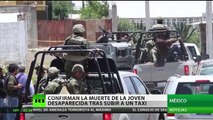 Confirman la muerte de una joven desaparecida en México tras abordar un taxi