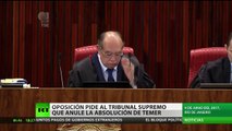 Brasil: La oposición pide al Tribunal Supremo que anule la absolución de Temer