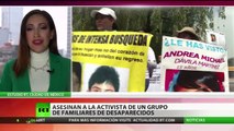Asesinan a activista mexicana que lideraba un grupo de familiares de desaparecidos