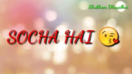 Keh Doon Tumhain Ya Chup Rahoon - Lyrical WhatsApp Status Video