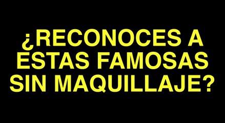 ¿Reconoces a estas famosas sin maquillaje?