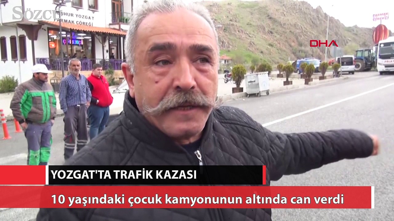 Yozgat’ta 10 yaşındaki çocuk hafriyat kamyonunun altında can verdi