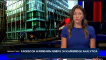 PERSPECTIVES | Facebook warns 87M users on Cambridge Analytica | Monday, April 9th 2018