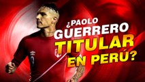 Los Amonestados: ¿Paolo Guerrero debe ser titular en la Selección Peruana en Rusia 2018?