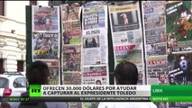 Recompensa de 30.000 de dólares por la captura del expresidente Alejandro Toledo