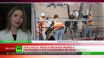 Peña Nieto a Trump: 
