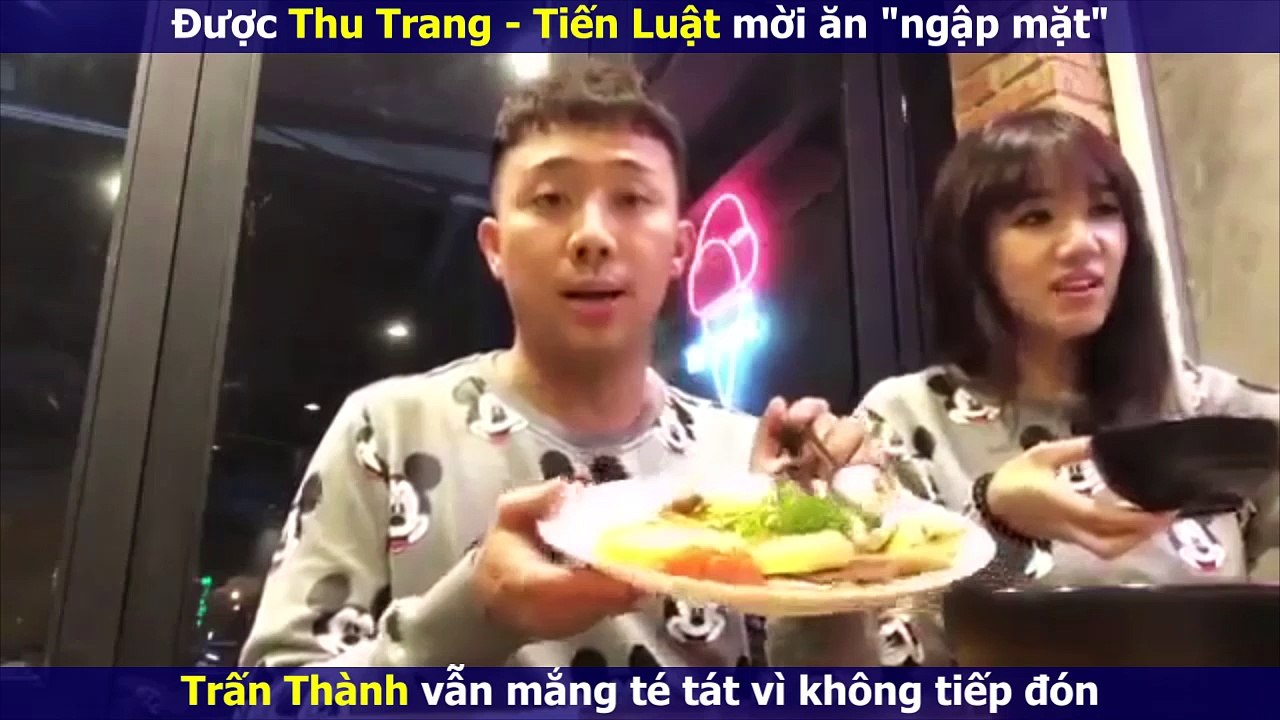 Được Thu Trang - Tiến Luật mời ăn "ngập mặt",  Trấn Thành vẫn mắng té tát vì không tiếp đón