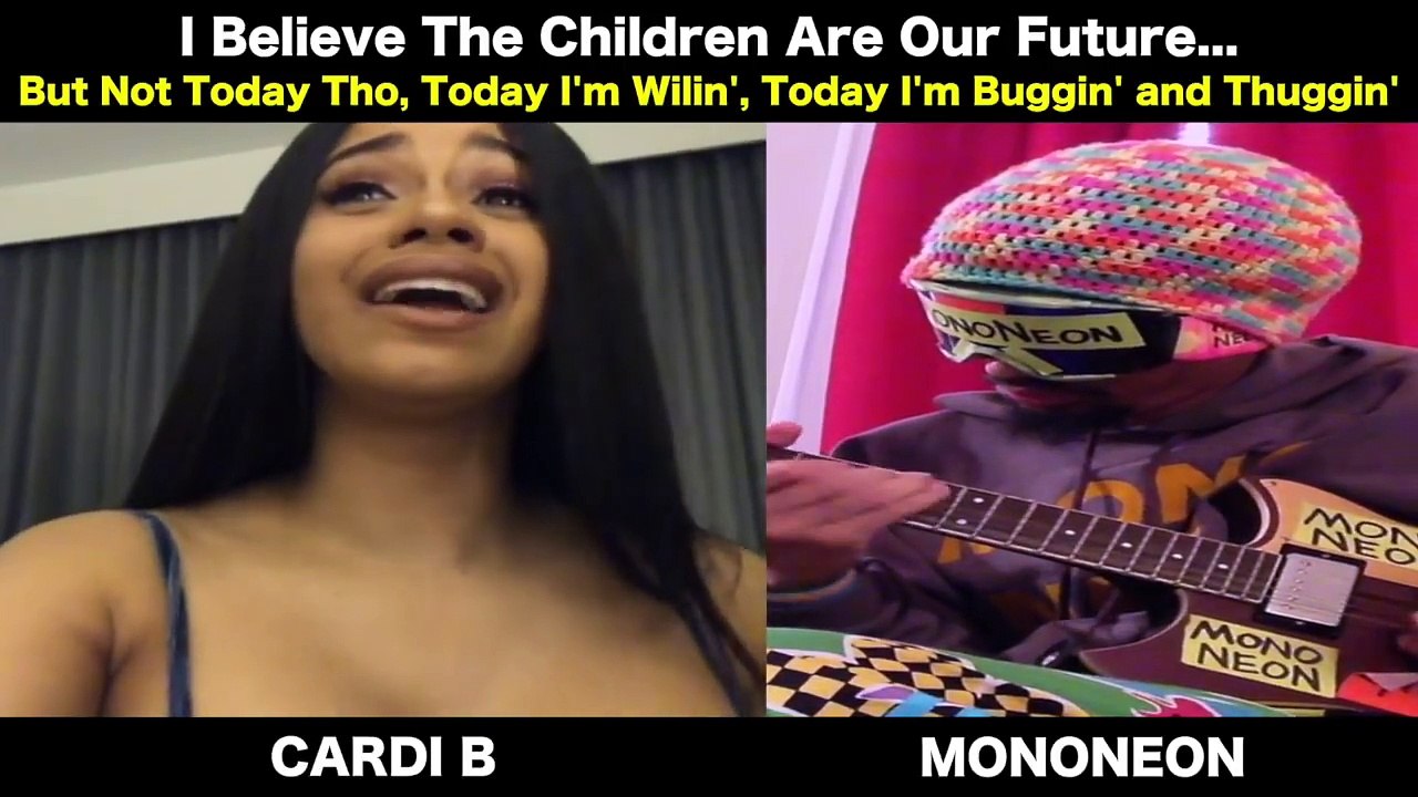 MonoNeon & Cardi B - "I BELIEVE THE CHILDREN ARE OUR FUTURE"