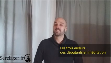 Les trois erreurs des débutants en méditation Starter pack vidéo 3