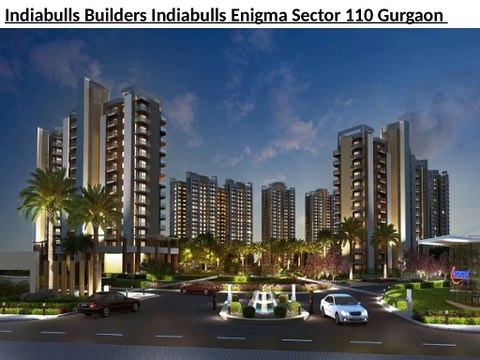 Indiabulls Builders Indiabulls Enigma Sector 110 Gurgaon