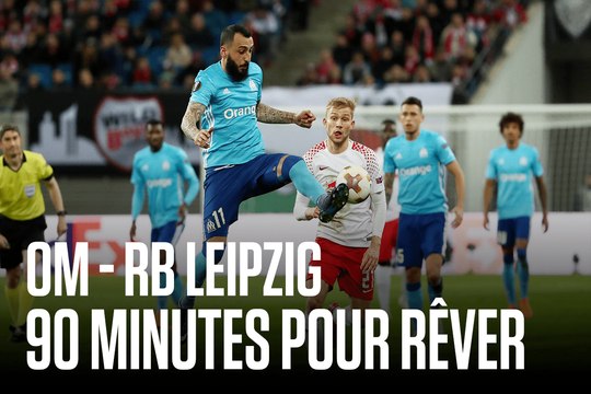OM - Leipzig | 90 minutes pour continuer à rêver