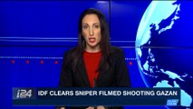 i24NEWS DESK | IDF clears sniper filmed shooting Gazan | Tuesday, April 10th 2018