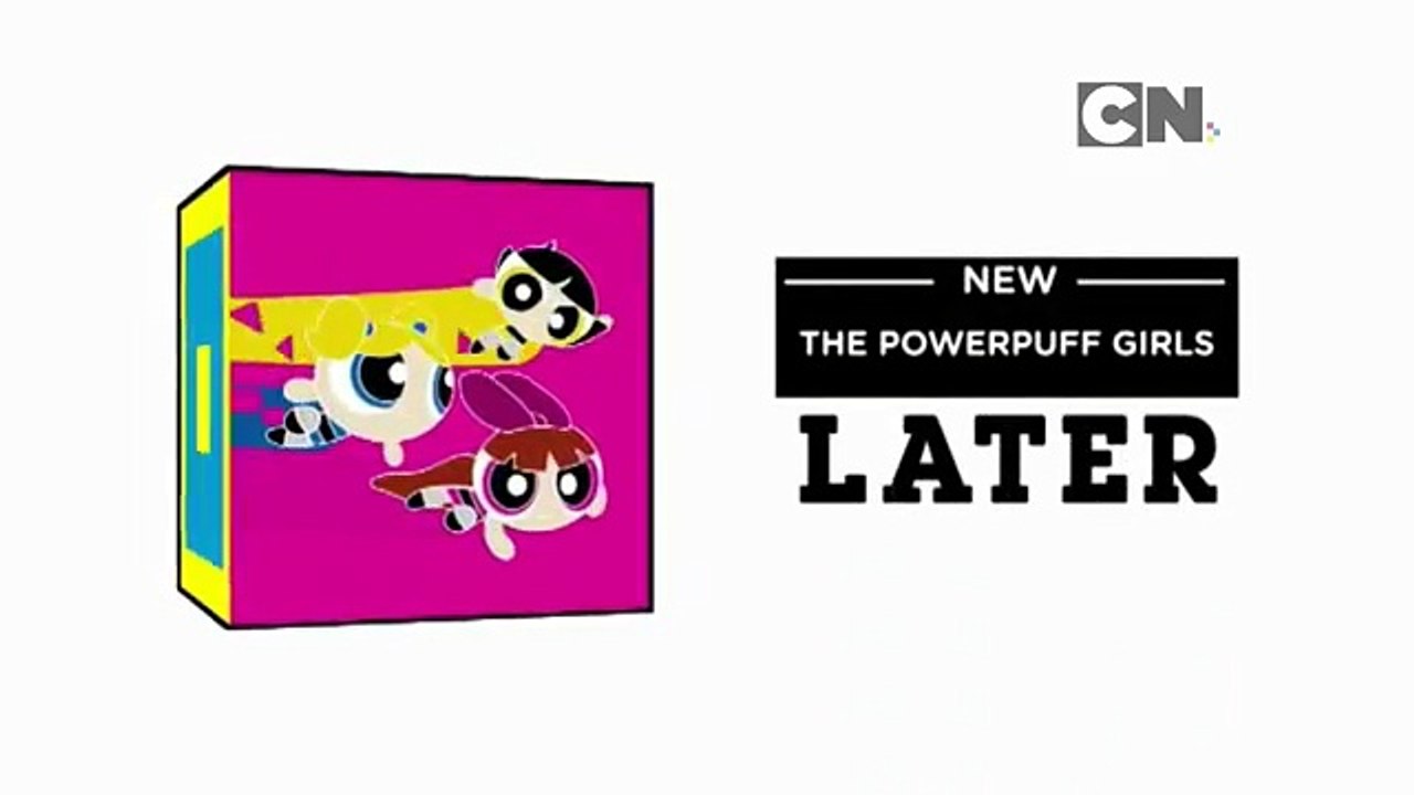 Cartoon Network UK HD The Powerpuff Girls Later/Now Bumpers And Next ECP