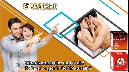 What Natural Pills Can I Take to Last Longer in Bed Naturally?