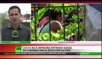 Crisis migratoria en Centroamérica: Costa Rica impedirá entrada ilegal de cubanos hacia EEUU