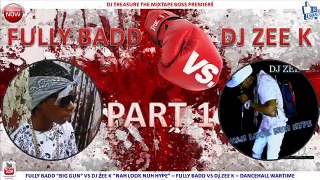 NEW DANCEHALL WAR CLASH PT 1: Fully Badd vs DJ Zee K (@fullybadmusic VS @dj_zee_k) | 18764807131