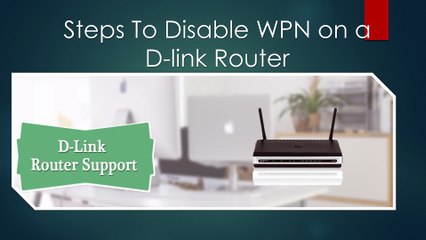 Ways To Disable WPN on a D-link Router